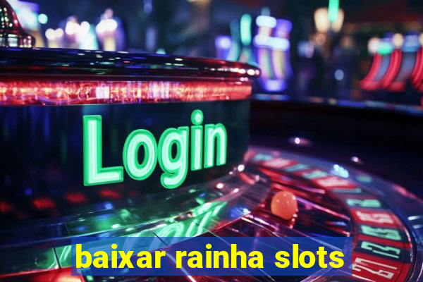 baixar rainha slots